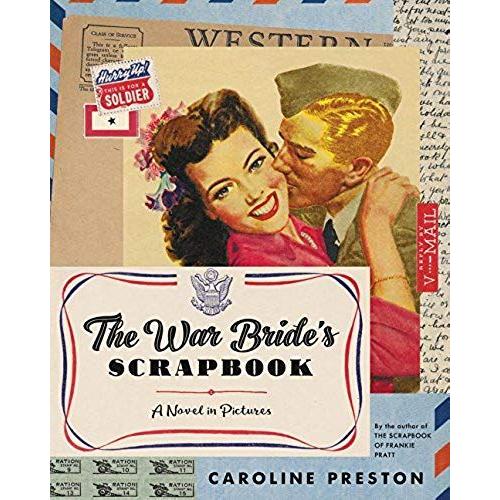 The War Bride's Scrapbook: A Novel In Pictures