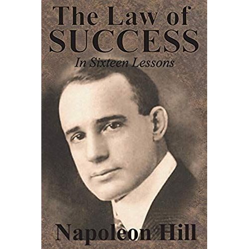 The Law Of Success In Sixteen Lessons By Napoleon Hill
