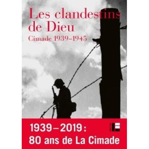 Les Clandestins De Dieu - Cimade 1939-1945