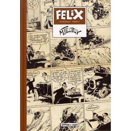 Félix L'intégrale Tome 4 - 1951 - Une Tête Doit Tomber - "Continentale" - La Liste N° 3 - Félix Enseigne Le Judo - Cette Sacrée Publicité ! - La Momie Mène La Danse