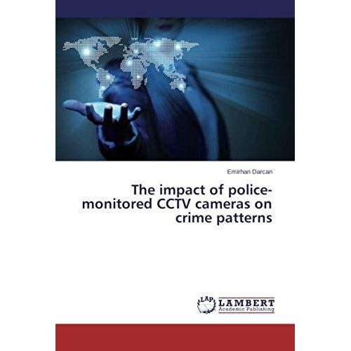 The Impact Of Police-Monitored Cctv Cameras On Crime Patterns