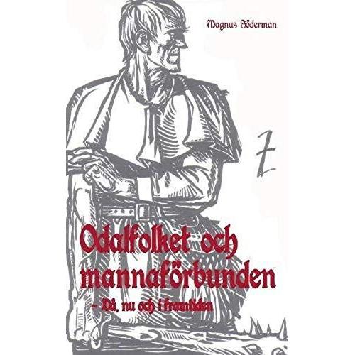 Odalfolket Och Mannaförbunden: Då, Nu Och I Framtiden