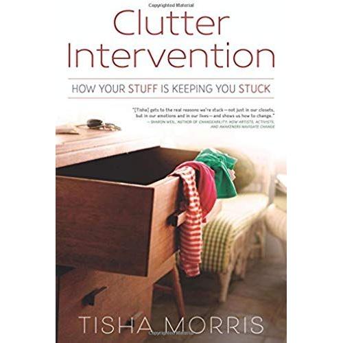 Clutter Intervention: How Your Stuff Is Keeping You Stuck