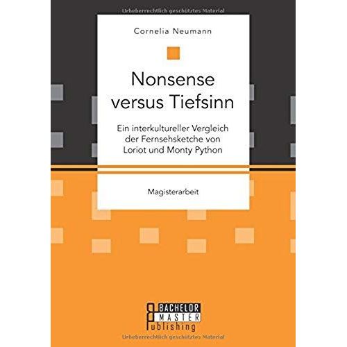 Nonsense Versus Tiefsinn: Ein Interkultureller Vergleich Der Fernsehsketche Von Loriot Und Monty Python