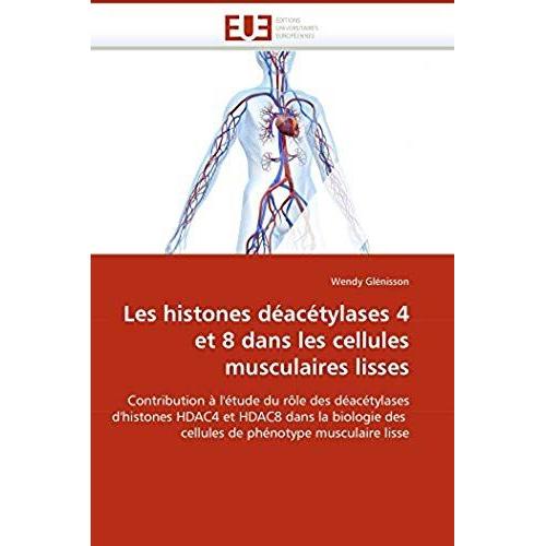 Les Histones Dï¿?Acï¿?Tylases 4 Et 8 Dans Les Cellules Musculaires Lisses (Omn.Univ.Europ.)