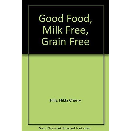 Good Food, Milk Free, Grain Free