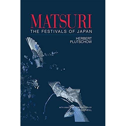 Matsuri: The Festivals Of Japan: With Annotated Plate Section By P.G. O'neill (Japan Library)