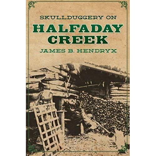 Skullduggery On Halfaday Creek