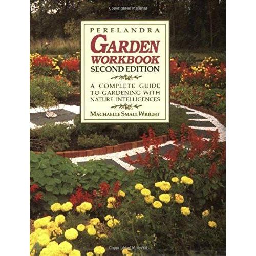 Perelandra Garden Workbook: A Complete Guide To Gardening With Nature Intelligences