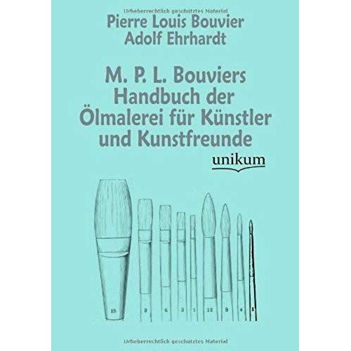 M. P. L. Bouviers Handbuch Der Ölmalerei Für Künstler Und Kunstfreunde