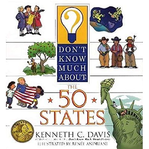 Don't Know Much About The 50 States Thirteen Stripes, Fifty Stars, And Hundreds Of Amazing Facts About The U.S.A.!