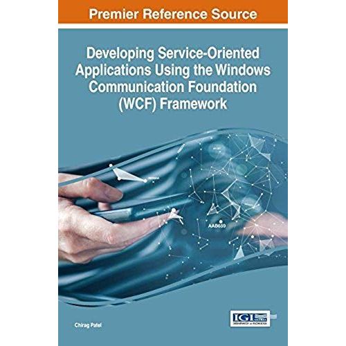 Developing Service-Oriented Applications Using The Windows Communication Foundation (Wcf) Framework