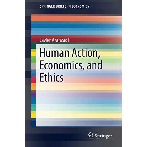 Aranzadi, J: Human Action, Economics, And Ethics