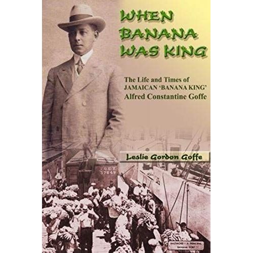 When Banana Was King: A Jamaican Banana King In Jim Crow America