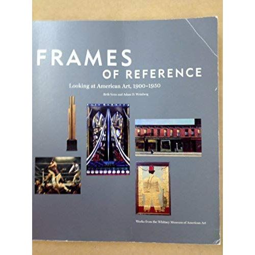 Frames Of Reference: Looking At American Art, 1900-1950
