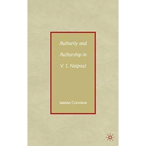 Authority And Authorship In V.S. Naipaul