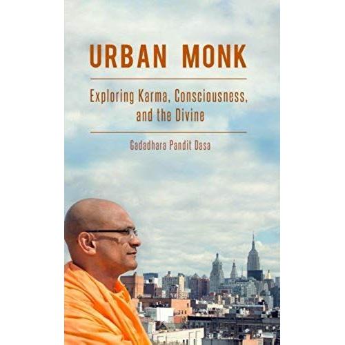 Urban Monk: Exploring Karma, Consciousness, And The Divine