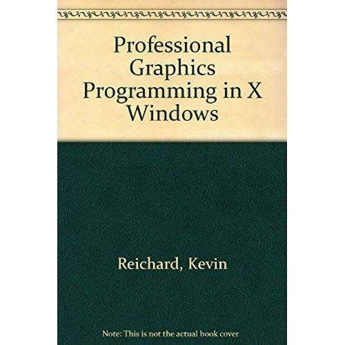Professional Graphics Programming In The X Window System
