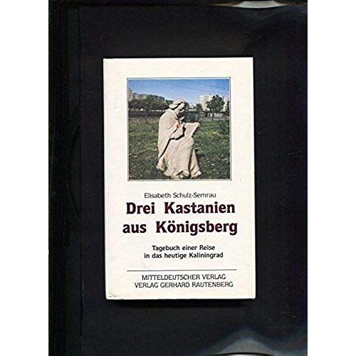 Drei Kastanien Aus Konigsberg--: Tagebuch Einer Reise In Das Heutige Kaliningrad (German Edition)