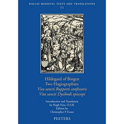 Hildegard Of Bingen, Two Hagiographies: Vita Sancti Rupperti Confessoris And Vita Sancti Dysibodi Episcopi