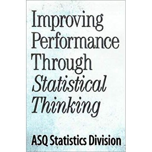 Improving Performance Through Statistical Thinking