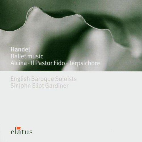 Handel, Ballet Music: Alcina, Terpsichore, Il Pastor Fido