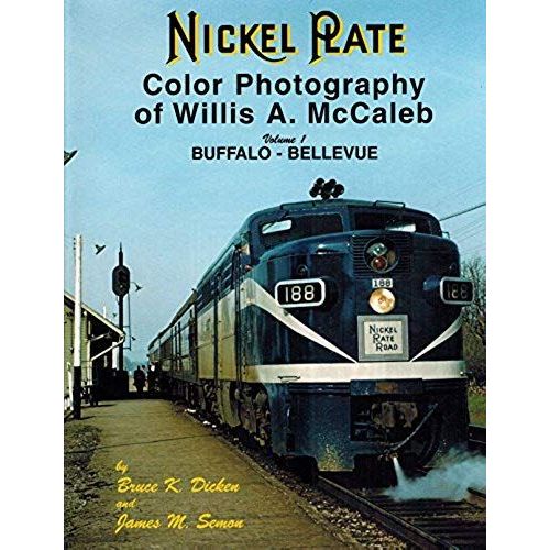 Nickel Plate Color Photography Of Willis A. Mccaleb, Vol. 1: Buffalo-Bellevue