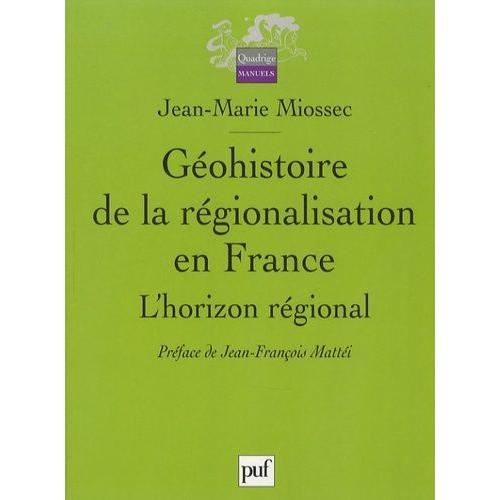 Géohistoire De La Régionalisation En France - L'horizon Régional