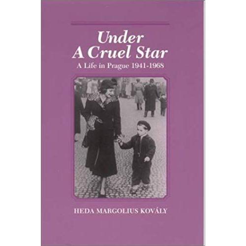 Under A Cruel Star: A Life In Prague 1941-1968