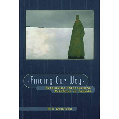 Finding Our Way (Rethinking Ethnocultural Relations In Canada)