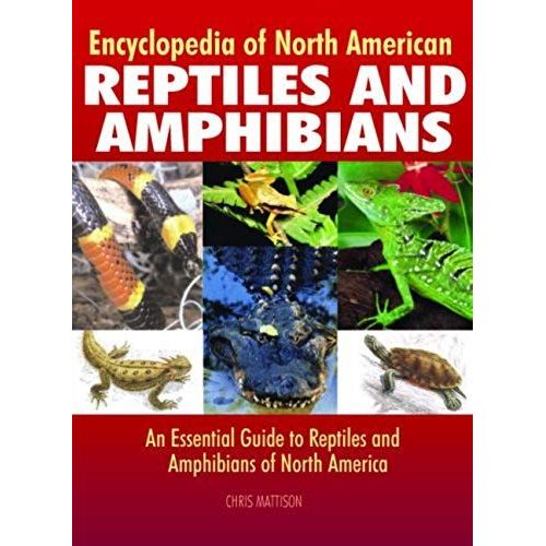 Encyclopedia Of North American Reptiles And Amphibians: An Essential Guide To Reptiles And Amphibians Of North America