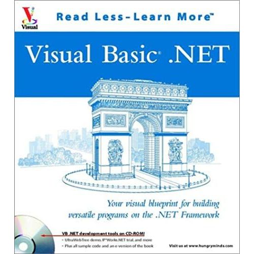 Visual Basic.Net: Your Visual Blueprint For Building Versatile Programs On The .Net Framework (Visual Read Less, Learn More)