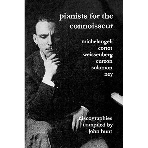 Pianists For The Connoisseur. 6 Discographies. Arturo Benedetti Michelangeli, Alfred Cortot, Alexis Weissenberg, Clifford Curzon, Solomon, Elly Ney. [2002].