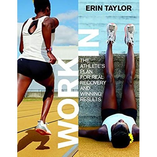 Work In: The Athlete's Plan For Real Recovery And Winning Results