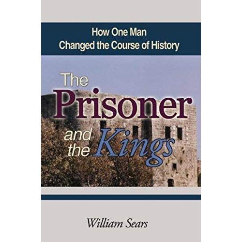 The Prisoner And The Kings: How One Man Changed The Course Of History