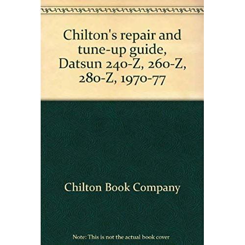 Chilton's Repair And Tune-Up Guide, Datsun 240-Z, 260-Z, 280-Z, 1970-77