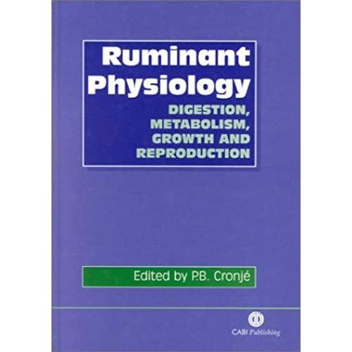 Ruminant Physiology: Digestion, Metabolism, Growth And Reproduction
