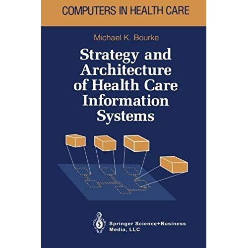 Strategy And Architecture Of Health Care Information Systems