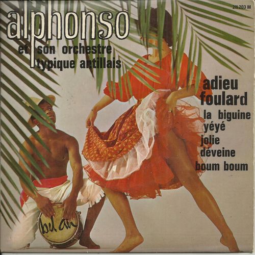 Adieu Foulard (Alphonso) 2'50 - La Biguine Ye Ye (Alphonso) 2'25 / Jolie Deveine (Alphonso) 3'15 - Boum-Boum (Alphonso) 2'35