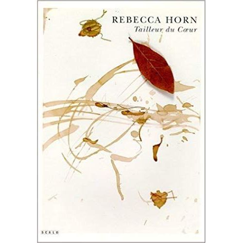 Rebecca Horn: Tailleur Du Coeur - An Artist's Book