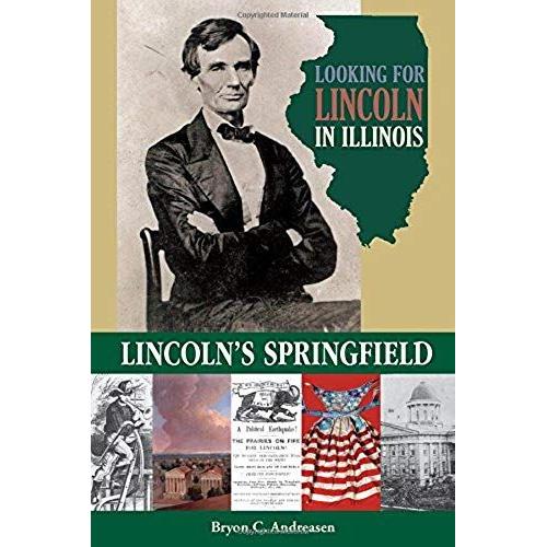Looking For Lincoln In Illinois: Lincoln's Springfield