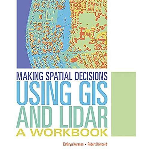 Making Spatial Decisions Using Gis And Lidar: A Workbook