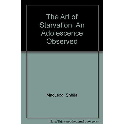 The Art Of Starvation: An Adolescence Observed