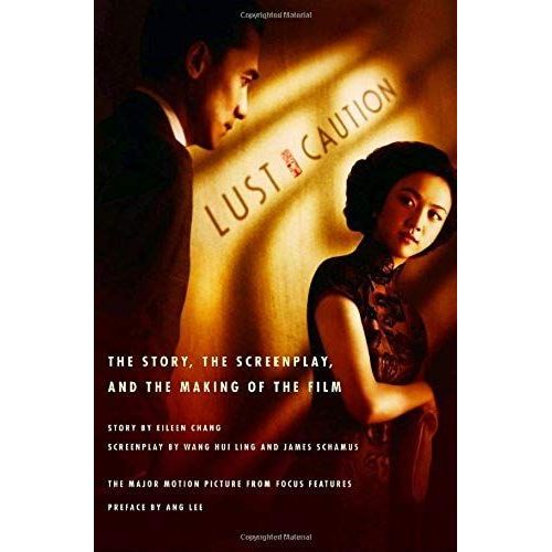 Lust, Caution. The Story, The Screenplay And The Making Of The Film