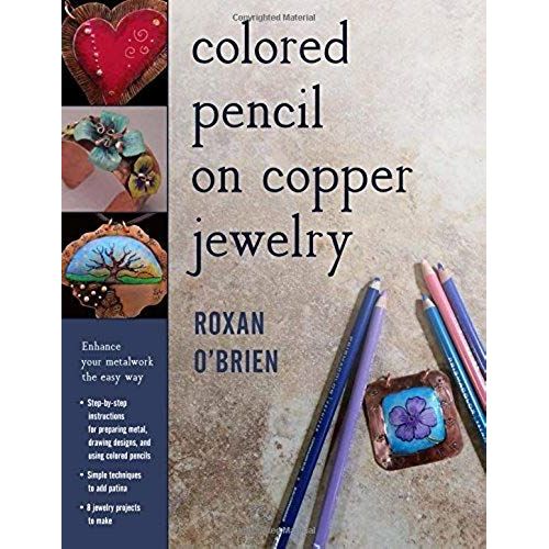 Colored Pencil On Copper Jewelry: Enhance Your Metalwork The Easy Way