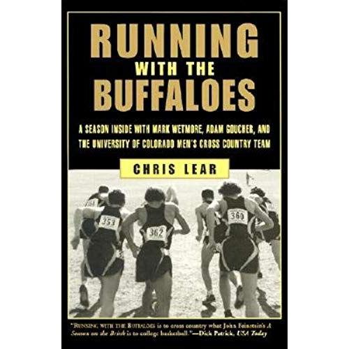Running With The Buffaloes: A Season Inside With Mark Wetmore, Adam Goucher, And (A Season Inside With Mark Wemore, Adam Goucher, And The University Of Colorado Men's Cross Country Team)