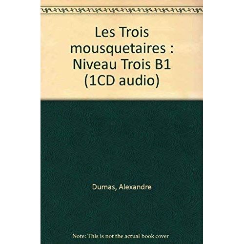 Les Trois Mousquetaires - Niveau Trois B1 (1cd Audio)