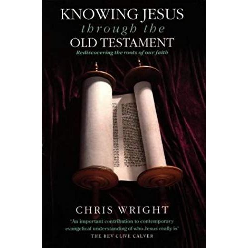 Knowing Jesus Through The Old Testament: Rediscovering The Roots Of Our Faith