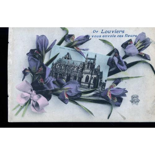 Carte Postale De Louviers (Eure) "De Louviers, Je Vous Envoie Ces Fleurs"