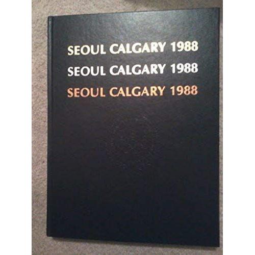 Seoul Calgary 1988: The Official Publication Of The U.S. Olympic Committee
